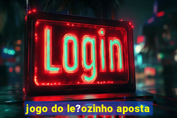 jogo do le?ozinho aposta