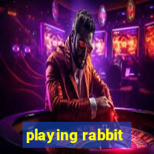 playing rabbit