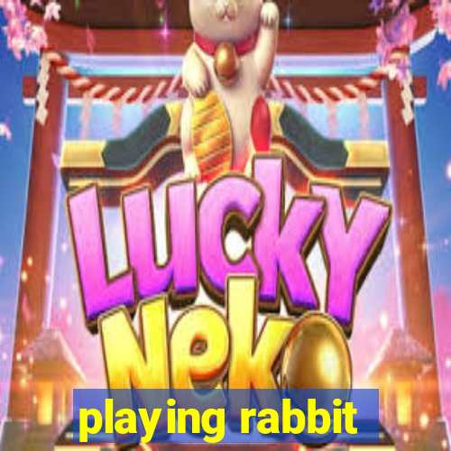 playing rabbit