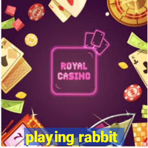 playing rabbit