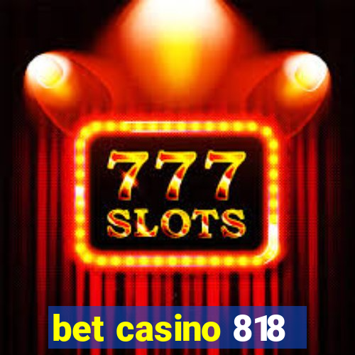 bet casino 818