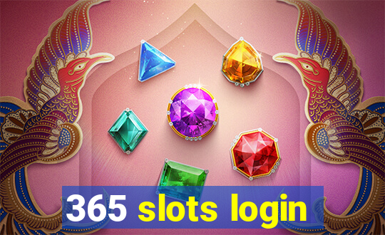 365 slots login