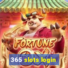 365 slots login