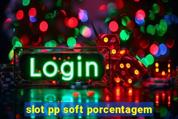 slot pp soft porcentagem