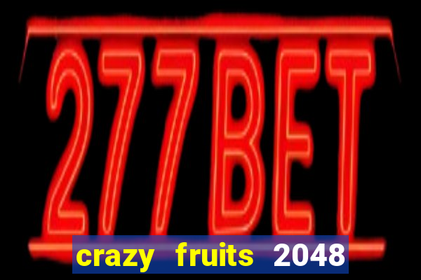 crazy fruits 2048 acesso antecipado