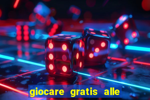 giocare gratis alle slot machine senza scaricare