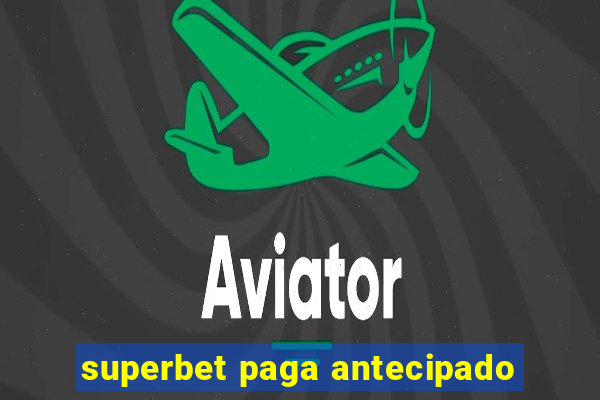 superbet paga antecipado