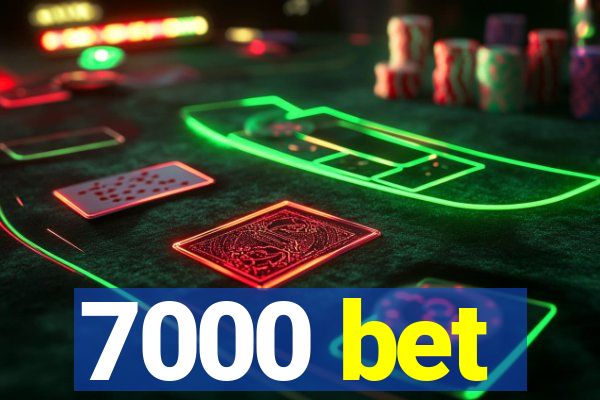 7000 bet