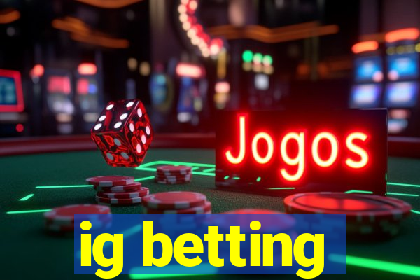 ig betting