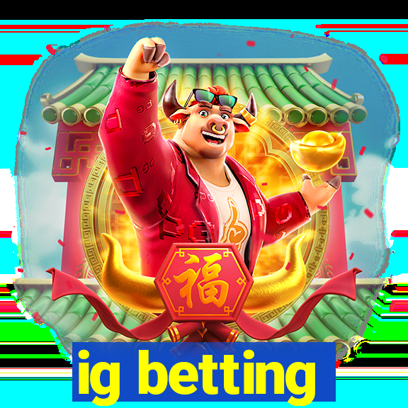 ig betting