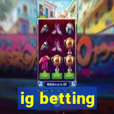 ig betting