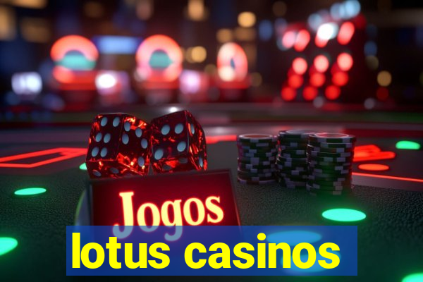 lotus casinos