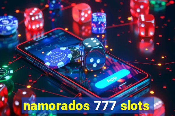 namorados 777 slots