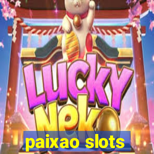 paixao slots