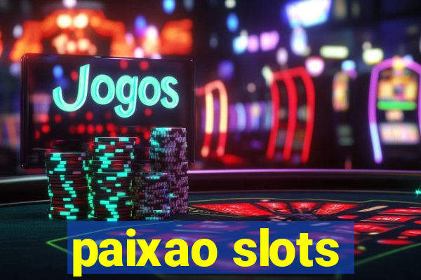 paixao slots