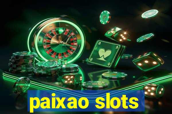 paixao slots