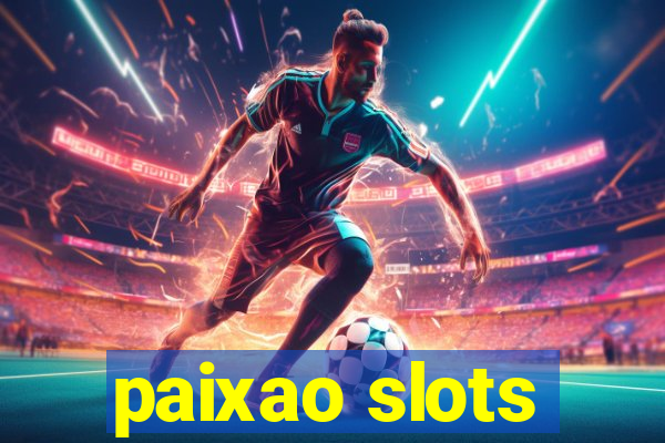 paixao slots