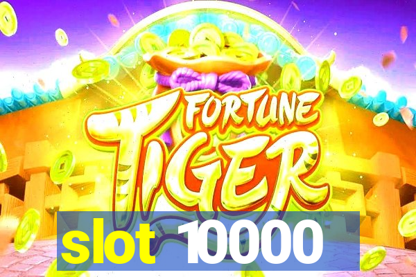 slot 10000