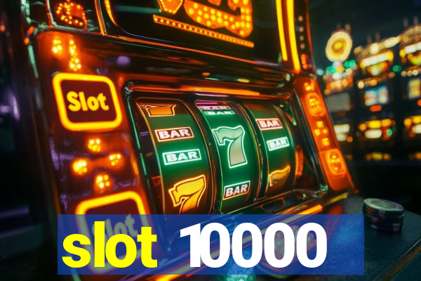 slot 10000