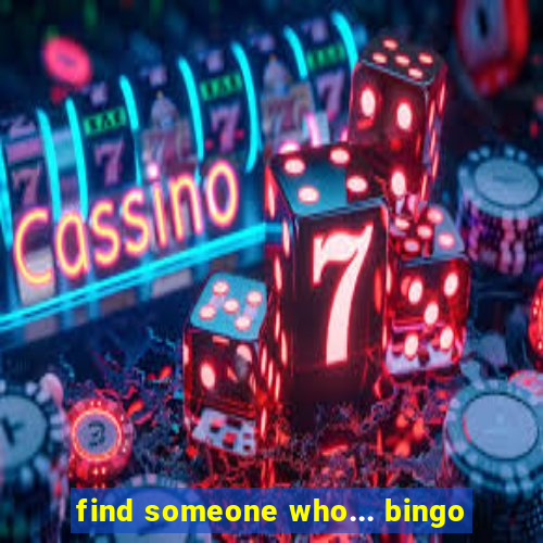 find someone who... bingo