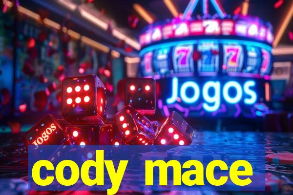 cody mace