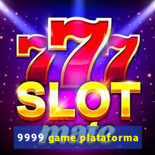 9999 game plataforma