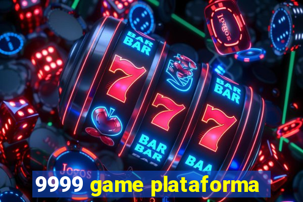 9999 game plataforma