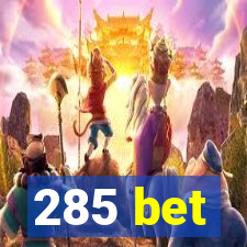 285 bet