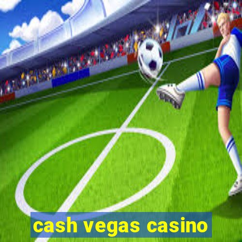 cash vegas casino