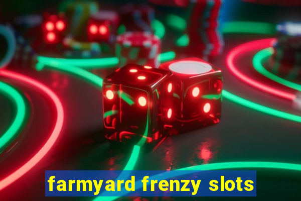 farmyard frenzy slots