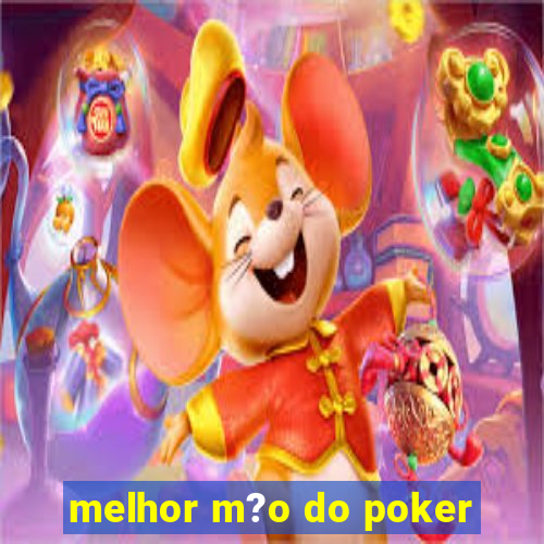 melhor m?o do poker