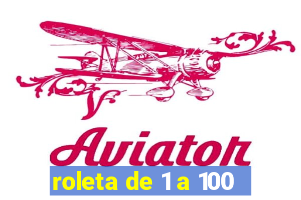 roleta de 1 a 100