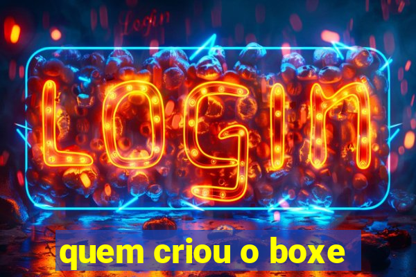 quem criou o boxe