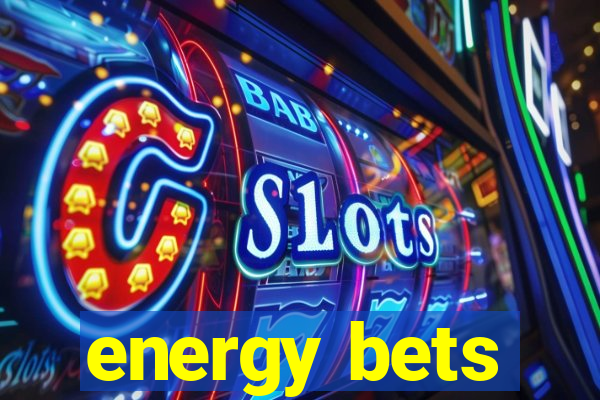 energy bets