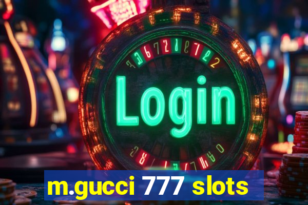 m.gucci 777 slots