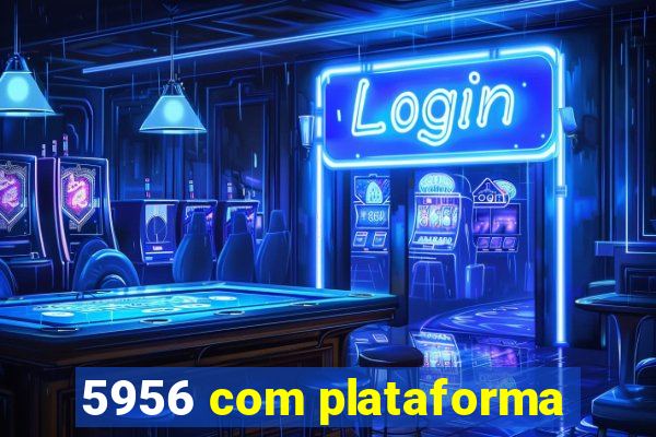 5956 com plataforma