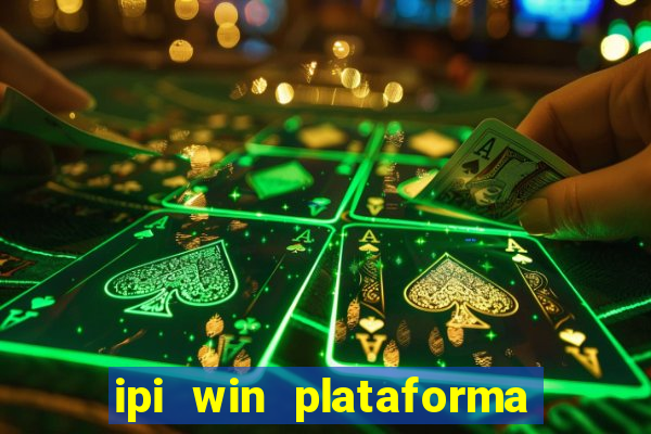 ipi win plataforma de jogos