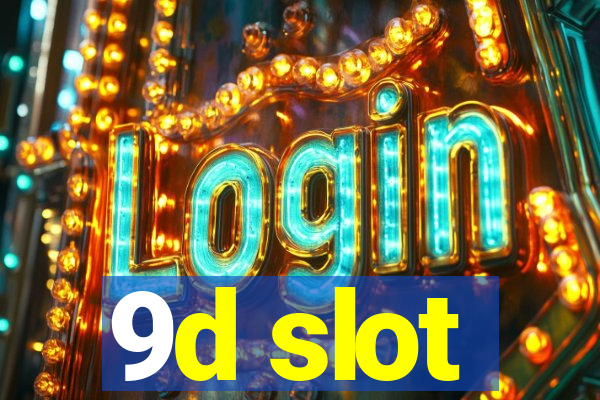 9d slot