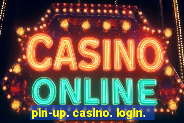 pin-up. casino. login.