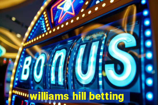 williams hill betting