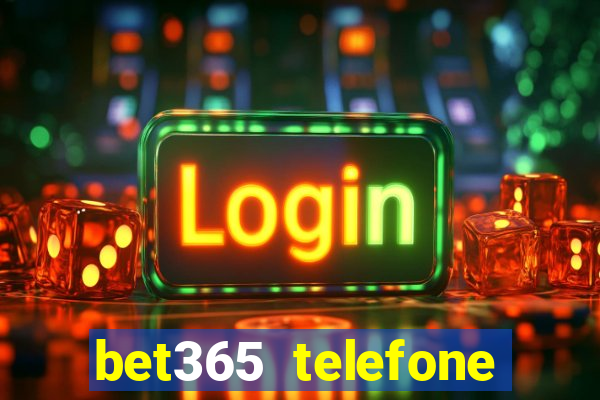 bet365 telefone para contato brasil