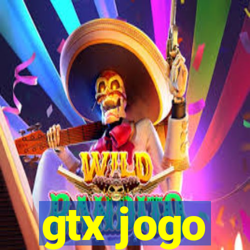 gtx jogo