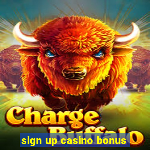 sign up casino bonus