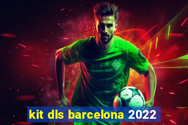 kit dls barcelona 2022