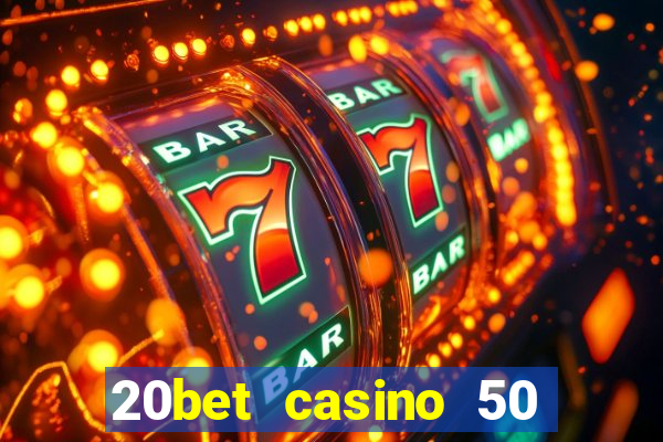 20bet casino 50 free spins