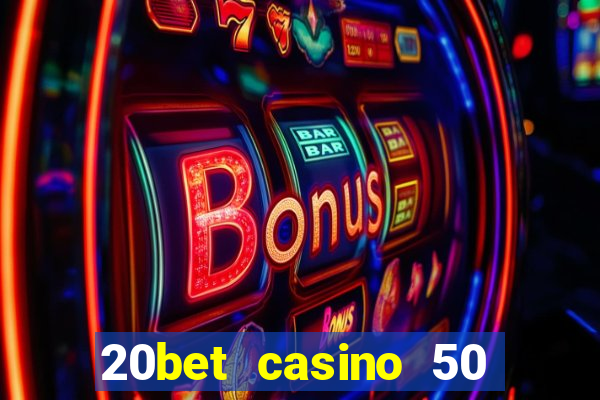 20bet casino 50 free spins