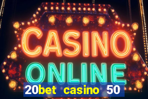 20bet casino 50 free spins