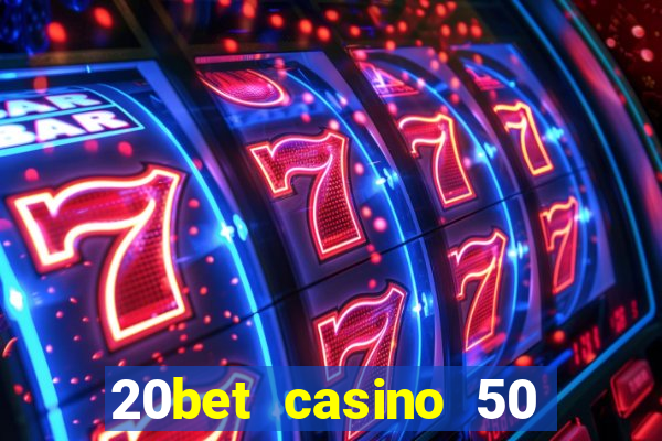 20bet casino 50 free spins