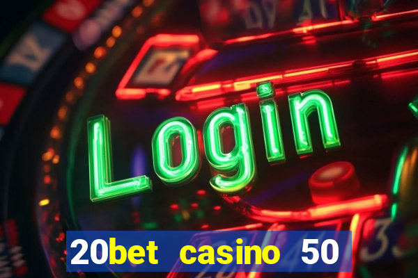 20bet casino 50 free spins