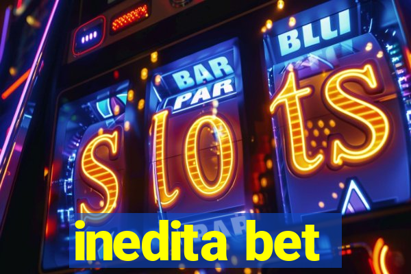 inedita bet